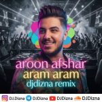 آهنگ آرون افشار آرام آرام (ریمیکس دیجی دیزنا)