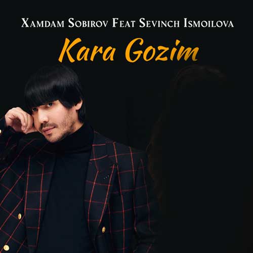 آهنگ Xamdam Sobirov & Sevinch Ismoilova Kara Gozim